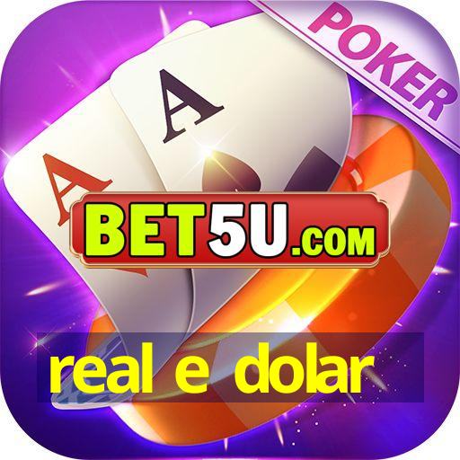 real e dolar